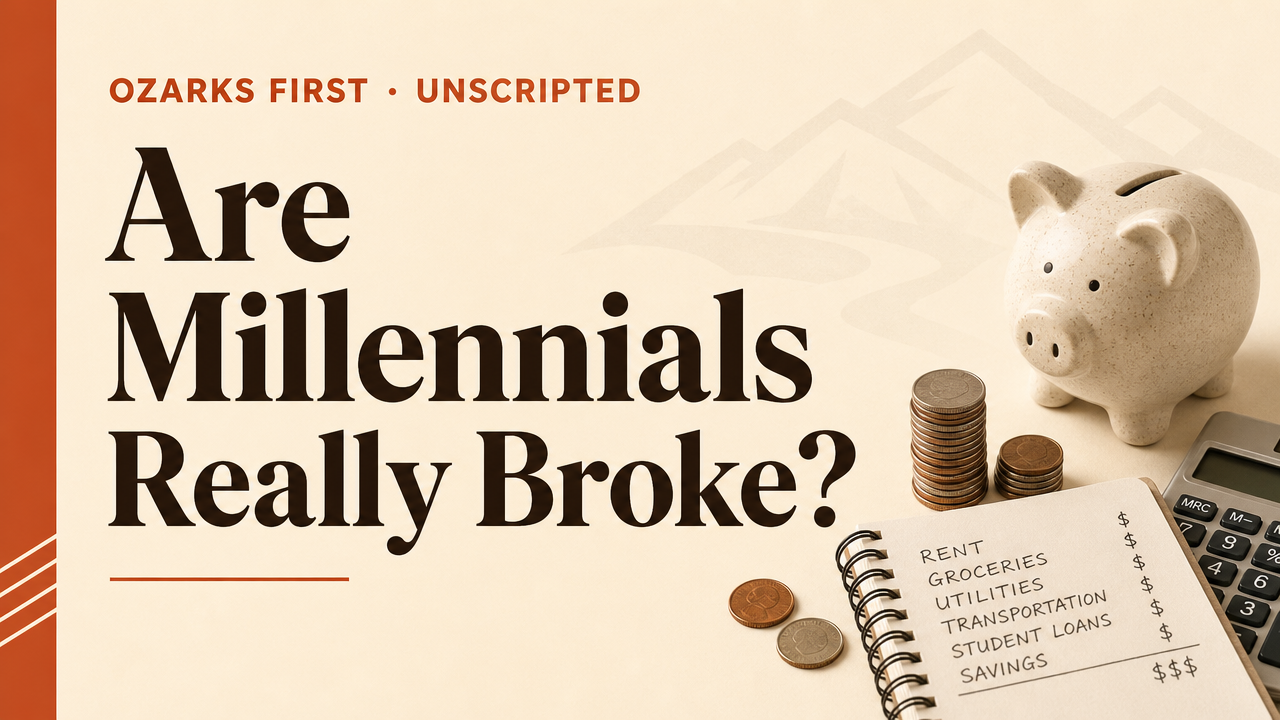 Ozarks First — Are Millennials Really the Broke and Behind Generation?